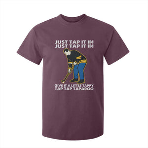 Just Tap It In Funny Golfer T Shirt For Kid Tappy Tap Taparoo Putting Golfing Humor Retro Golf Lover TS02 Maroon Print Your Wear