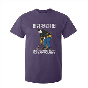 Just Tap It In Funny Golfer T Shirt For Kid Tappy Tap Taparoo Putting Golfing Humor Retro Golf Lover TS02 Purple Print Your Wear