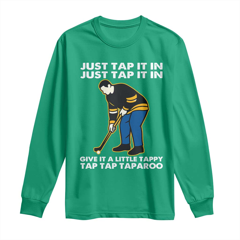 Just Tap It In Funny Golfer Long Sleeve Shirt Tappy Tap Taparoo Putting Golfing Humor Retro Golf Lover TS02 Irish Green Print Your Wear