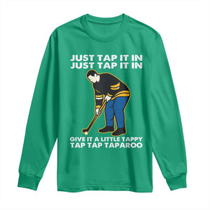 Just Tap It In Funny Golfer Long Sleeve Shirt Tappy Tap Taparoo Putting Golfing Humor Retro Golf Lover TS02 Irish Green Print Your Wear