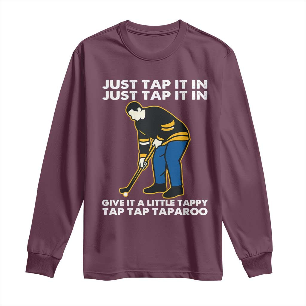 Just Tap It In Funny Golfer Long Sleeve Shirt Tappy Tap Taparoo Putting Golfing Humor Retro Golf Lover TS02 Maroon Print Your Wear