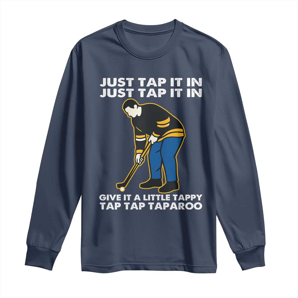 Just Tap It In Funny Golfer Long Sleeve Shirt Tappy Tap Taparoo Putting Golfing Humor Retro Golf Lover TS02 Navy Print Your Wear