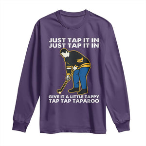 Just Tap It In Funny Golfer Long Sleeve Shirt Tappy Tap Taparoo Putting Golfing Humor Retro Golf Lover TS02 Purple Print Your Wear