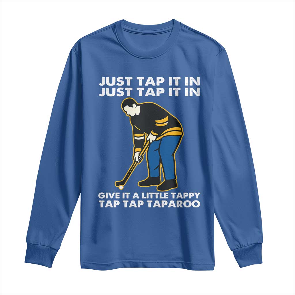 Just Tap It In Funny Golfer Long Sleeve Shirt Tappy Tap Taparoo Putting Golfing Humor Retro Golf Lover TS02 Royal Blue Print Your Wear