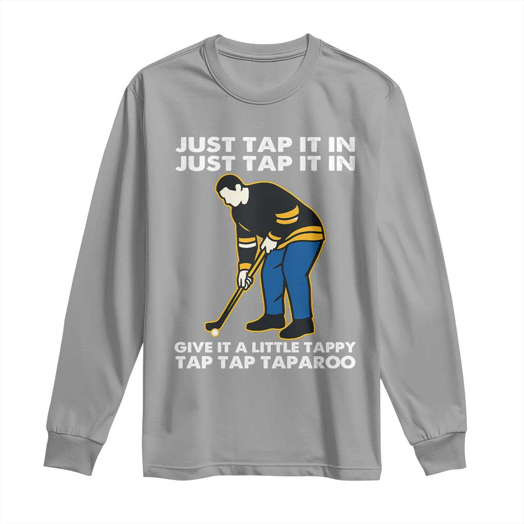 Just Tap It In Funny Golfer Long Sleeve Shirt Tappy Tap Taparoo Putting Golfing Humor Retro Golf Lover TS02 Sport Gray Print Your Wear