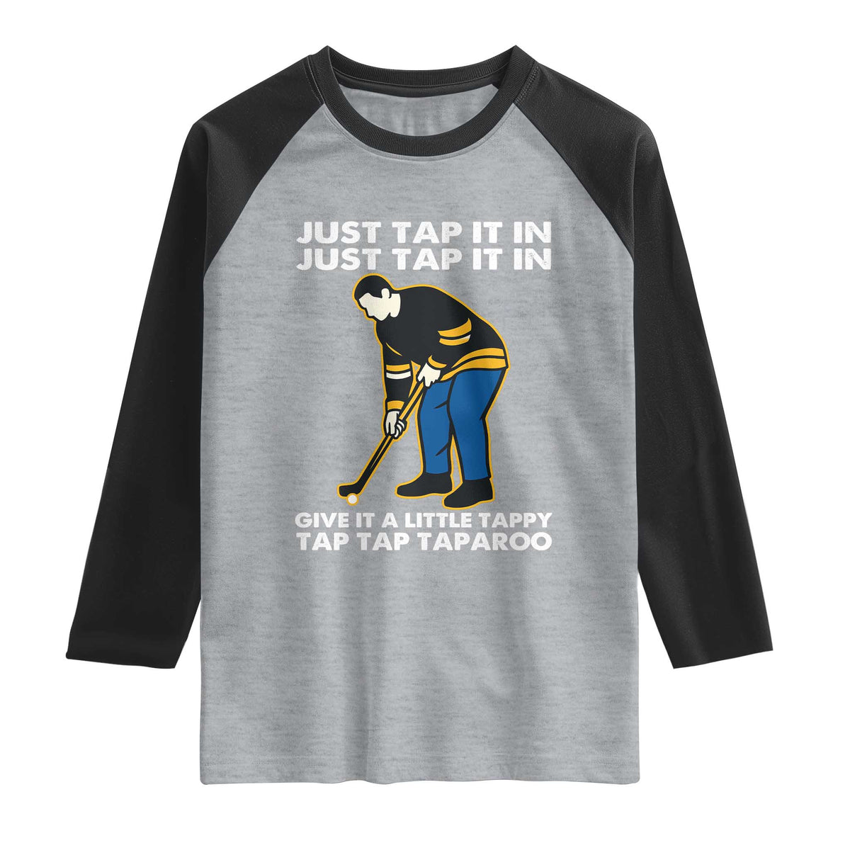 Just Tap It In Funny Golfer Raglan Shirt Tappy Tap Taparoo Putting Golfing Humor Retro Golf Lover TS02 Heather Gray Black Print Your Wear