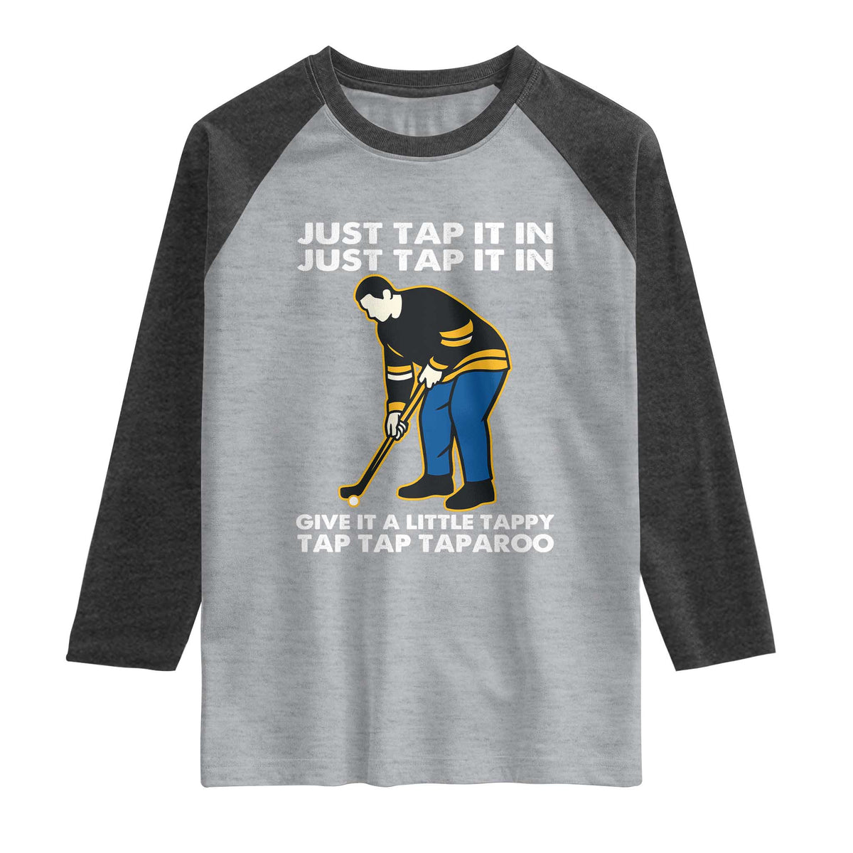 Just Tap It In Funny Golfer Raglan Shirt Tappy Tap Taparoo Putting Golfing Humor Retro Golf Lover TS02 Heather Gray Heather Charcoal Print Your Wear