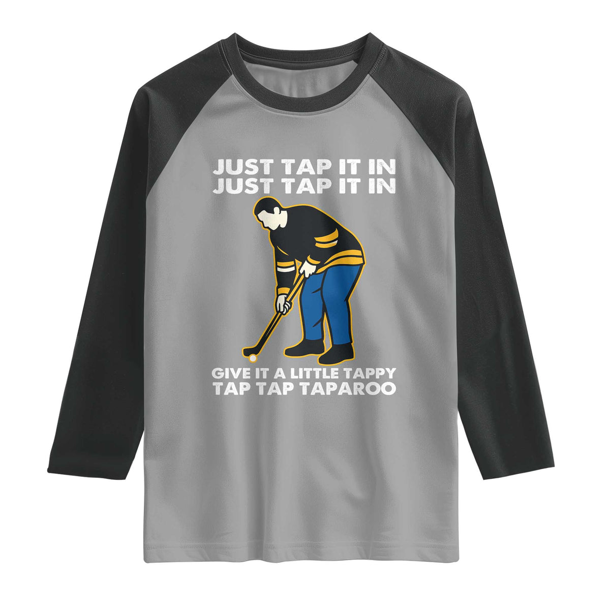 Just Tap It In Funny Golfer Raglan Shirt Tappy Tap Taparoo Putting Golfing Humor Retro Golf Lover TS02 Sport Gray Black Print Your Wear