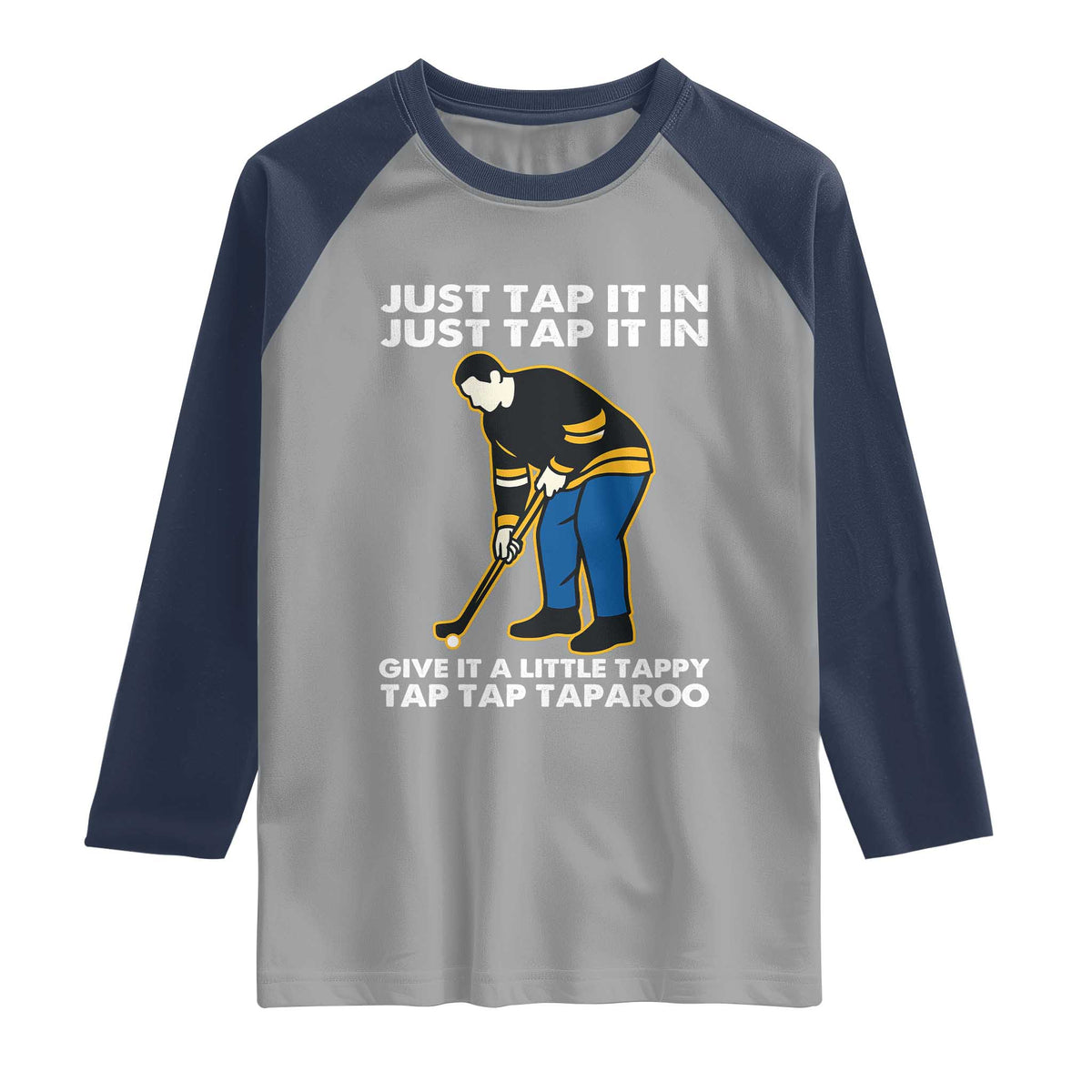Just Tap It In Funny Golfer Raglan Shirt Tappy Tap Taparoo Putting Golfing Humor Retro Golf Lover TS02 Sport Gray Navy Print Your Wear