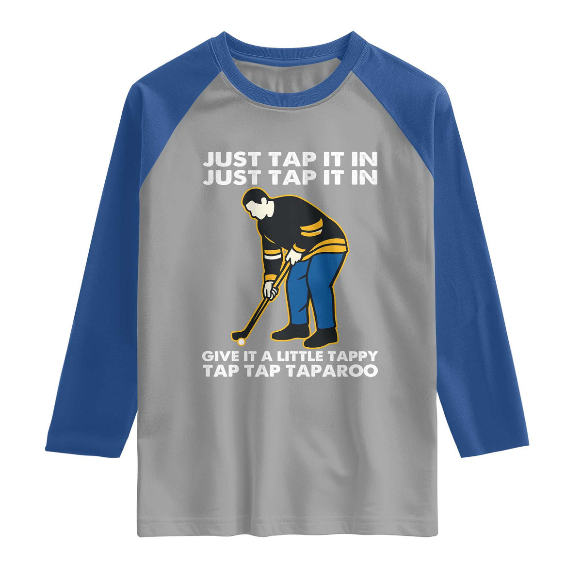 Just Tap It In Funny Golfer Raglan Shirt Tappy Tap Taparoo Putting Golfing Humor Retro Golf Lover TS02 Sport Gray Royal Print Your Wear