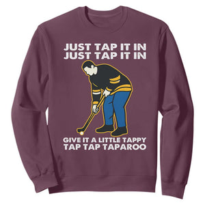 Just Tap It In Funny Golfer Sweatshirt Tappy Tap Taparoo Putting Golfing Humor Retro Golf Lover TS02 Maroon Print Your Wear