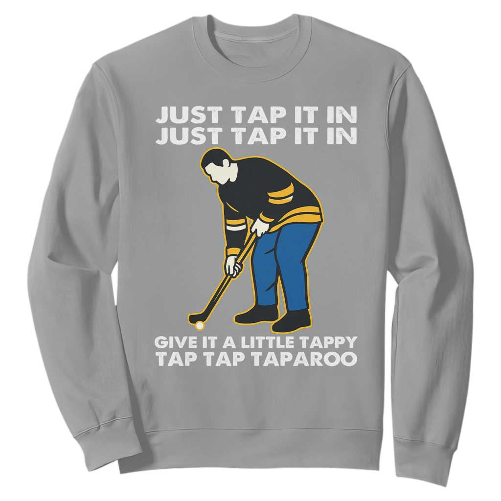 Just Tap It In Funny Golfer Sweatshirt Tappy Tap Taparoo Putting Golfing Humor Retro Golf Lover TS02 Sport Gray Print Your Wear