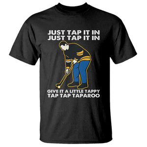 Just Tap It In Funny Golfer T Shirt Tappy Tap Taparoo Putting Golfing Humor Retro Golf Lover TS02 Black Print Your Wear