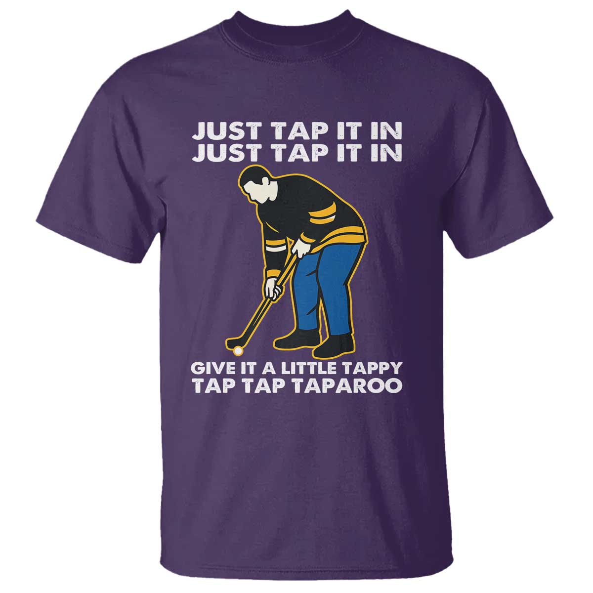 Just Tap It In Funny Golfer T Shirt Tappy Tap Taparoo Putting Golfing Humor Retro Golf Lover TS02 Purple Print Your Wear