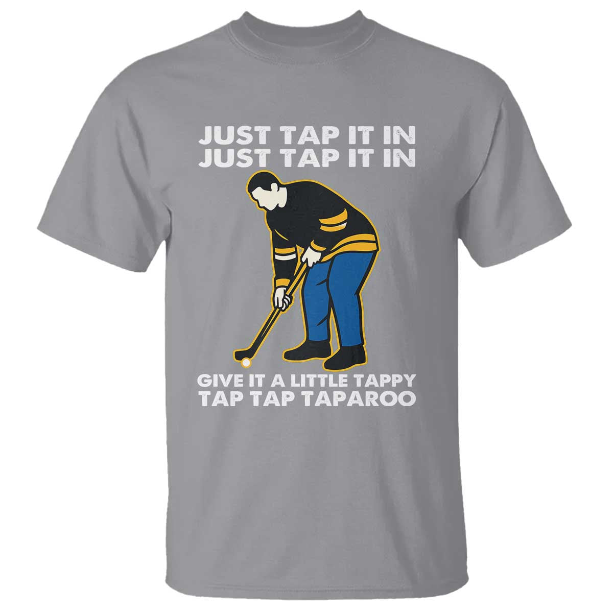 Just Tap It In Funny Golfer T Shirt Tappy Tap Taparoo Putting Golfing Humor Retro Golf Lover TS02 Sport Gray Print Your Wear