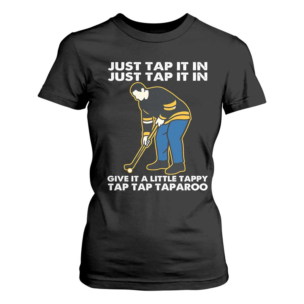 Just Tap It In Funny Golfer T Shirt For Women Tappy Tap Taparoo Putting Golfing Humor Retro Golf Lover TS02 Black Print Your Wear