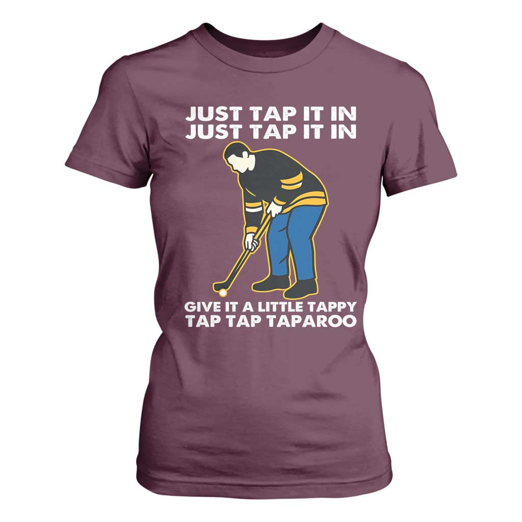 Just Tap It In Funny Golfer T Shirt For Women Tappy Tap Taparoo Putting Golfing Humor Retro Golf Lover TS02 Maroon Print Your Wear