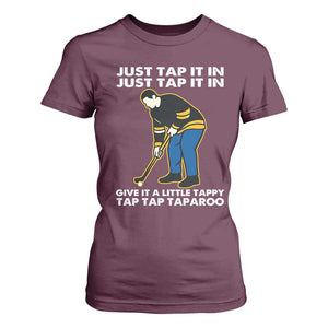 Just Tap It In Funny Golfer T Shirt For Women Tappy Tap Taparoo Putting Golfing Humor Retro Golf Lover TS02 Maroon Print Your Wear