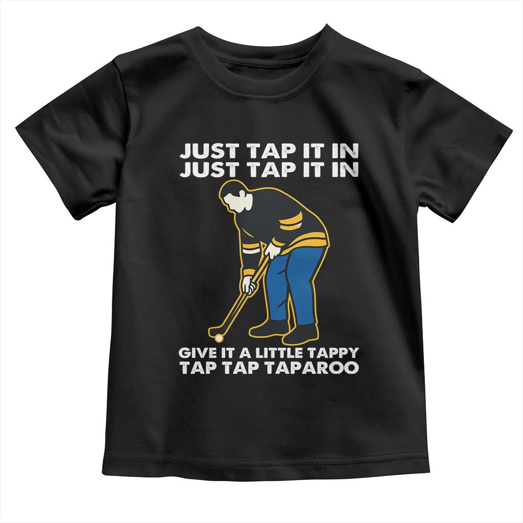 Just Tap It In Funny Golfer Toddler T Shirt Tappy Tap Taparoo Putting Golfing Humor Retro Golf Lover TS02 Black Print Your Wear