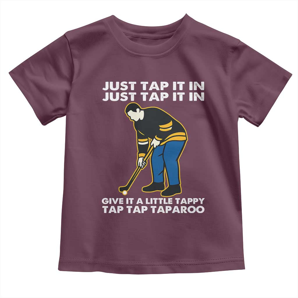 Just Tap It In Funny Golfer Toddler T Shirt Tappy Tap Taparoo Putting Golfing Humor Retro Golf Lover TS02 Maroon Print Your Wear