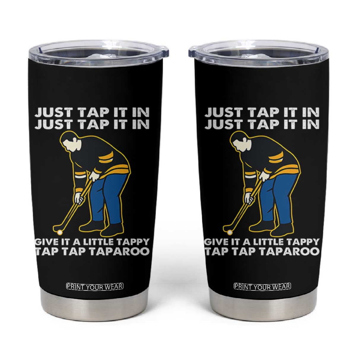 Just Tap It In Funny Golfer Tumbler Cup Tappy Tap Taparoo Putting Golfing Humor Retro Golf Lover TS02 Black Print Your Wear