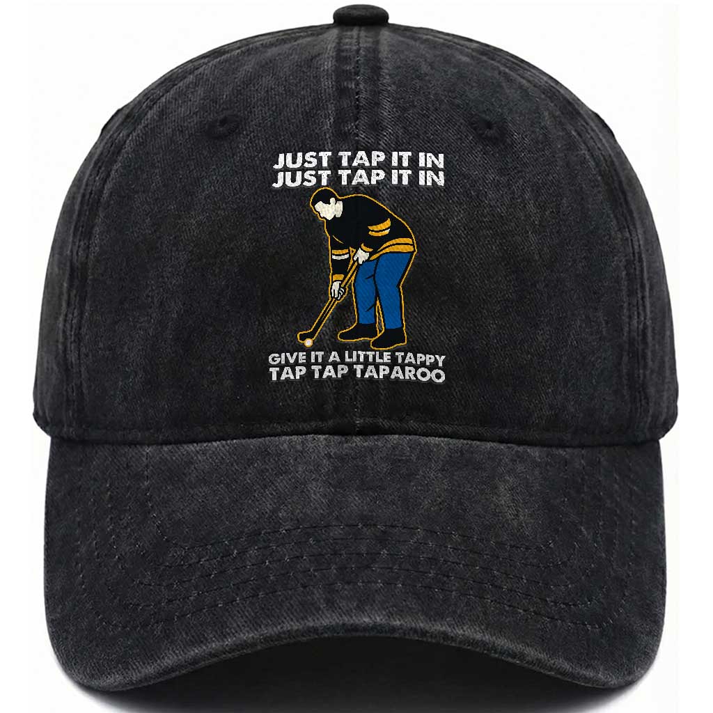 Just Tap It In Funny Golfer Washed Cotton Baseball Cap Tappy Tap Taparoo Putting Golfing Humor Retro Golf Lover TS02 Print Your Wear