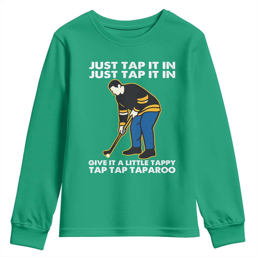 Just Tap It In Funny Golfer Youth Sweatshirt Tappy Tap Taparoo Putting Golfing Humor Retro Golf Lover TS02 Irish Green Print Your Wear