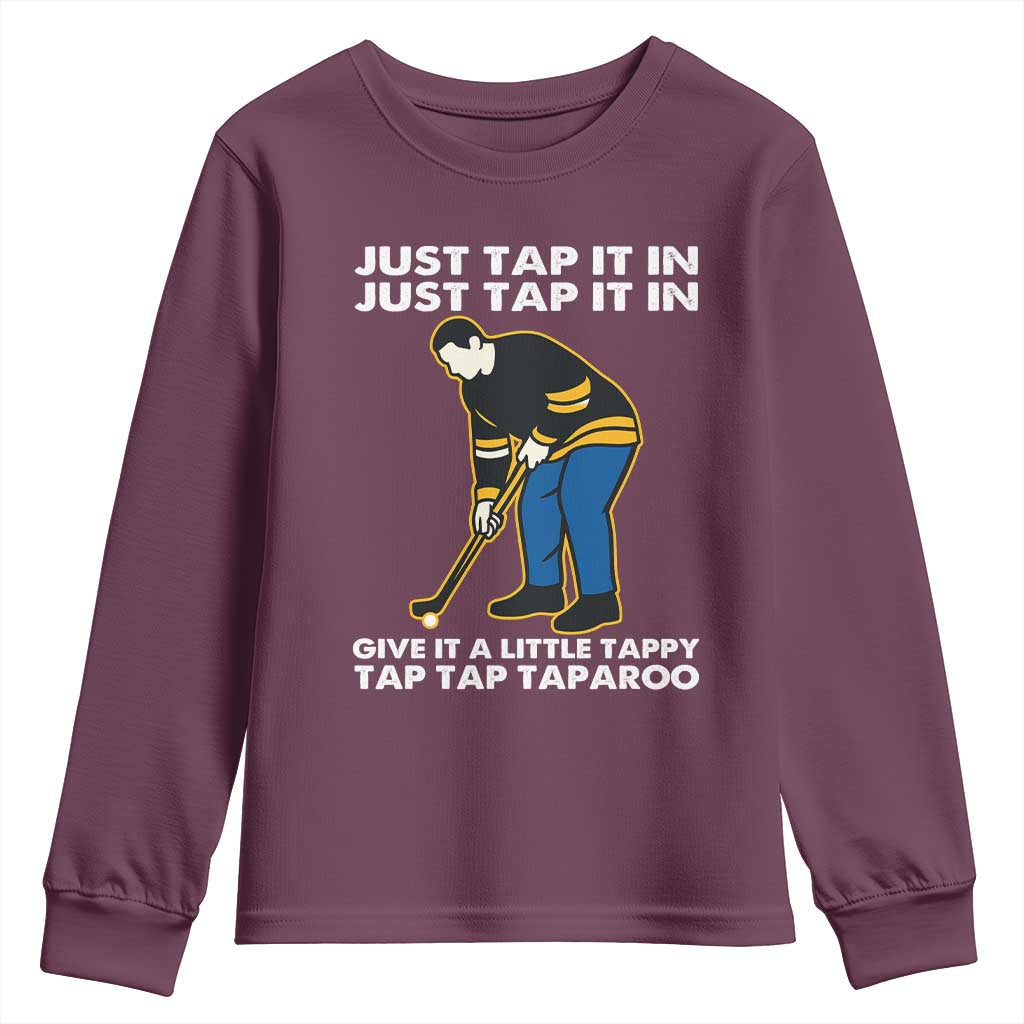 Just Tap It In Funny Golfer Youth Sweatshirt Tappy Tap Taparoo Putting Golfing Humor Retro Golf Lover TS02 Maroon Print Your Wear