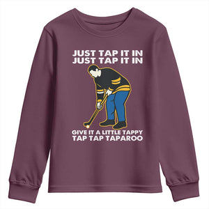 Just Tap It In Funny Golfer Youth Sweatshirt Tappy Tap Taparoo Putting Golfing Humor Retro Golf Lover TS02 Maroon Print Your Wear