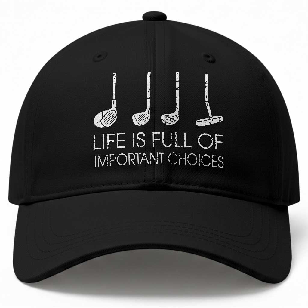 Life Is Full Of Important Choices Golf Club Baseball Cap Driver Iron Wedge Putter Selection Funny Avid Golfers TS02 Print Your Wear