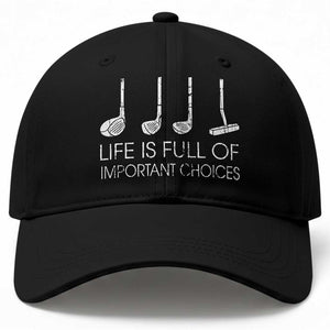 Life Is Full Of Important Choices Golf Club Baseball Cap Driver Iron Wedge Putter Selection Funny Avid Golfers TS02 Print Your Wear