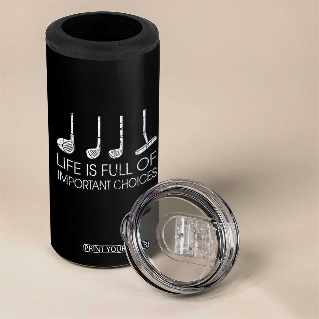 Life Is Full Of Important Choices Golf Club 4 in 1 Can Cooler Tumbler Driver Iron Wedge Putter Selection Funny Avid Golfers TS02 Print Your Wear
