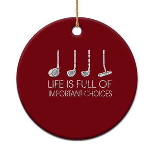 Life Is Full Of Important Choices Golf Club Ceramic Ornament Driver Iron Wedge Putter Selection Funny Avid Golfers TS02 1pc Red Print Your Wear