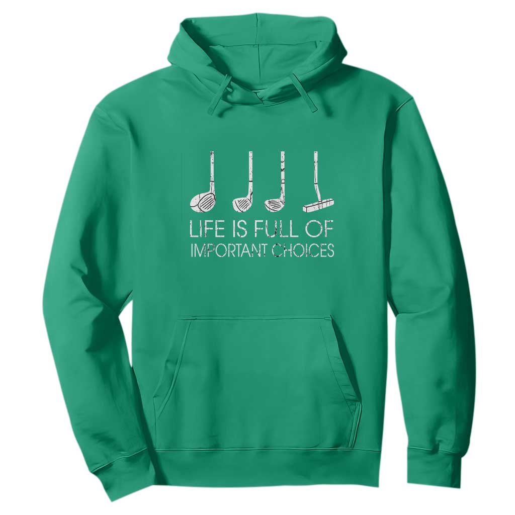 Life Is Full Of Important Choices Golf Club Hoodie Driver Iron Wedge Putter Selection Funny Avid Golfers TS02 Irish Green Print Your Wear