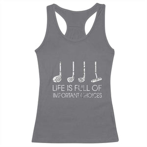 Life Is Full Of Important Choices Golf Club Racerback Tank Top Driver Iron Wedge Putter Selection Funny Avid Golfers TS02 Charcoal Print Your Wear