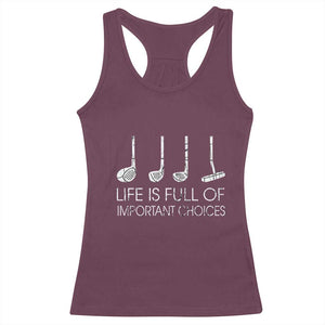 Life Is Full Of Important Choices Golf Club Racerback Tank Top Driver Iron Wedge Putter Selection Funny Avid Golfers TS02 Maroon Print Your Wear