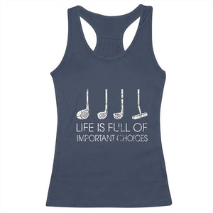 Life Is Full Of Important Choices Golf Club Racerback Tank Top Driver Iron Wedge Putter Selection Funny Avid Golfers TS02 Navy Print Your Wear