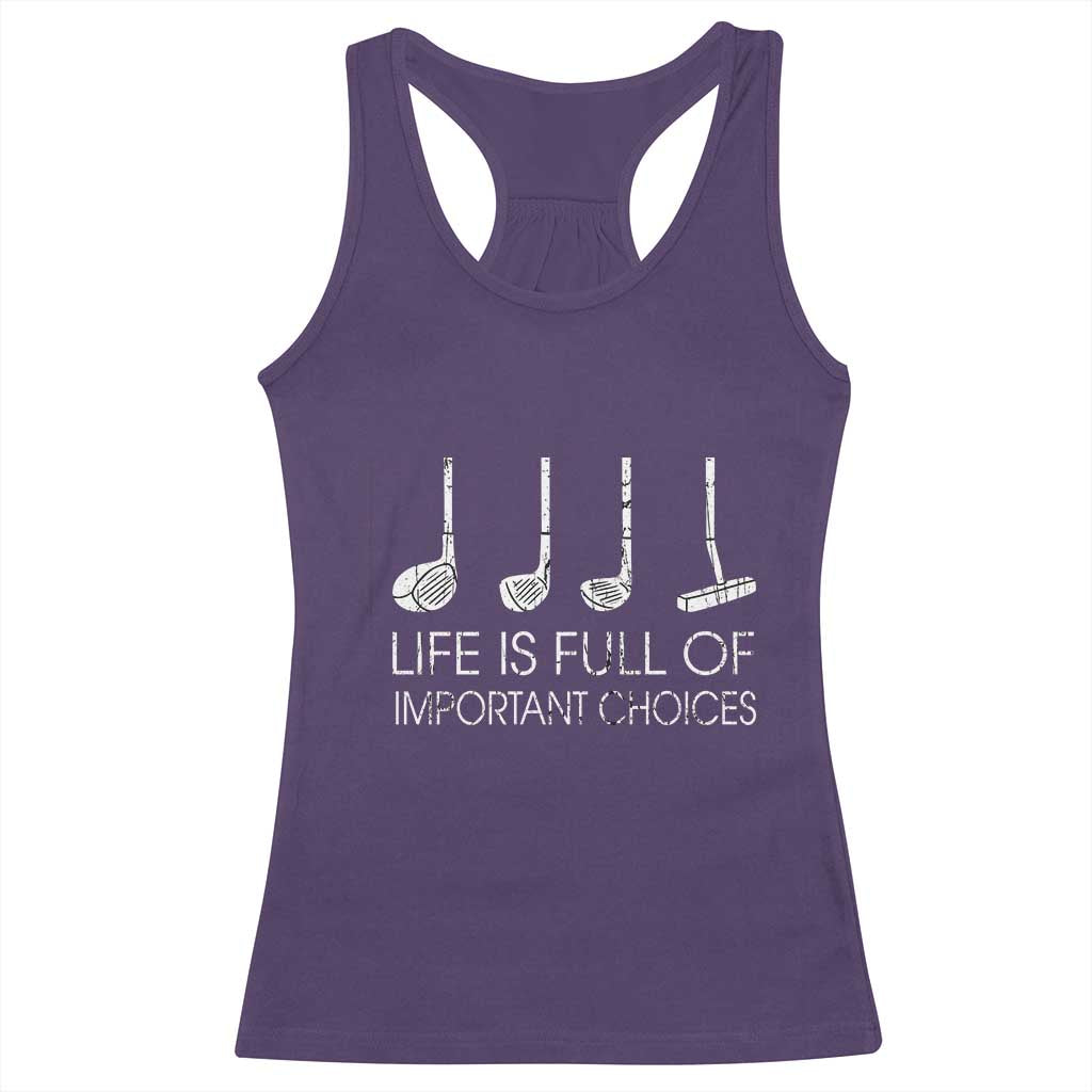 Life Is Full Of Important Choices Golf Club Racerback Tank Top Driver Iron Wedge Putter Selection Funny Avid Golfers TS02 Purple Print Your Wear
