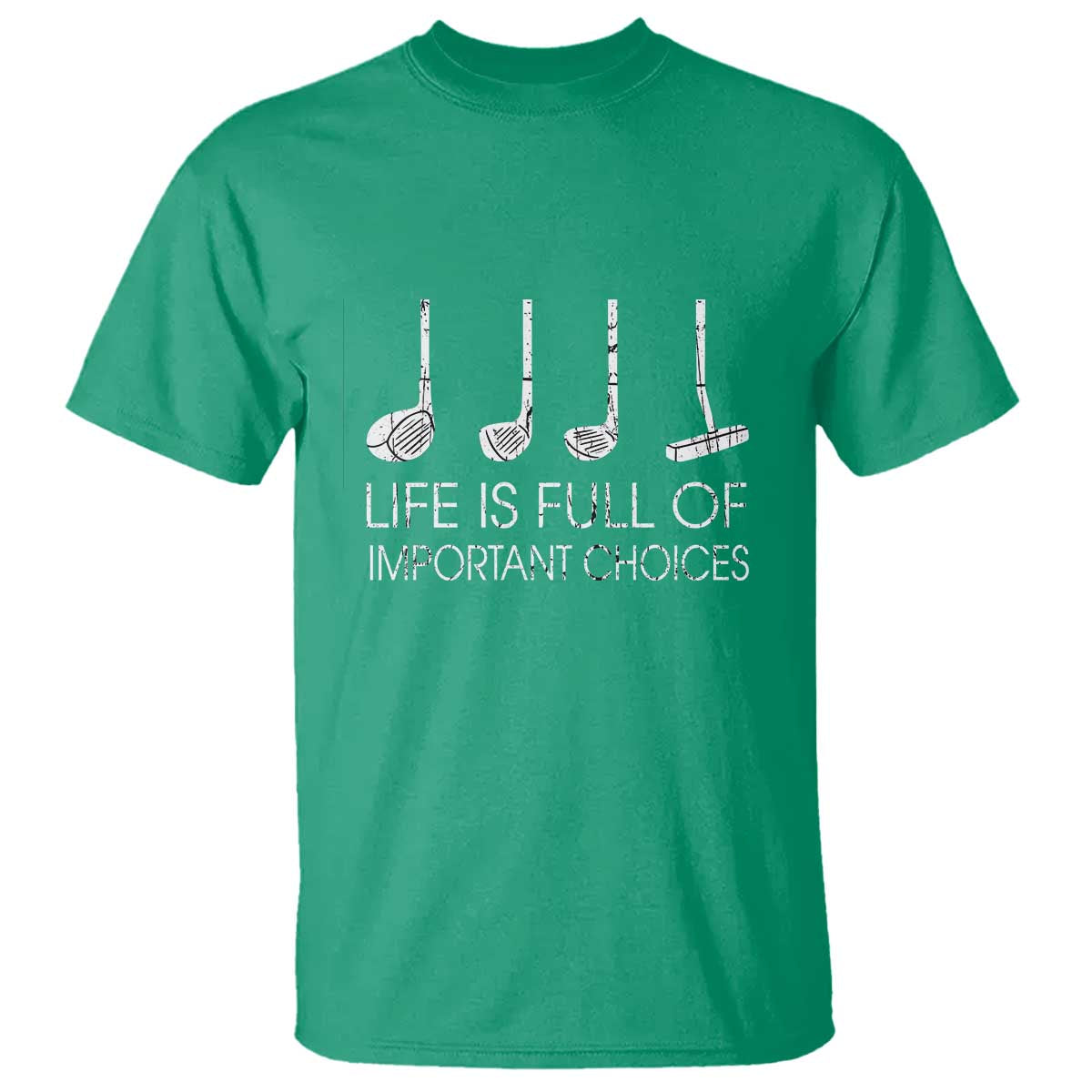 Life Is Full Of Important Choices Golf Club T Shirt Driver Iron Wedge Putter Selection Funny Avid Golfers TS02 Irish Green Print Your Wear