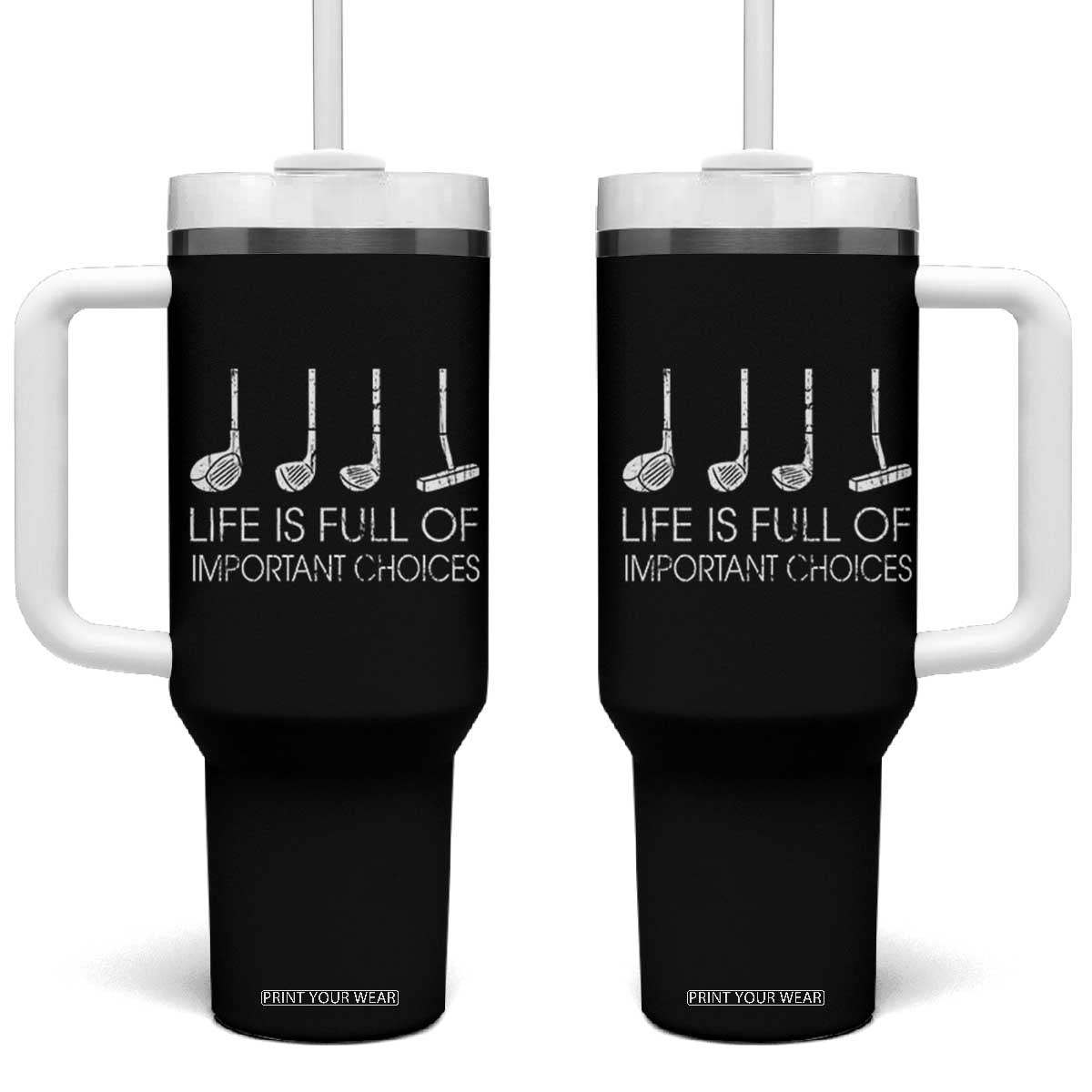 Life Is Full Of Important Choices Golf Club Tumbler With Handle Driver Iron Wedge Putter Selection Funny Avid Golfers TS02 One Size: 40 oz Black Print Your Wear