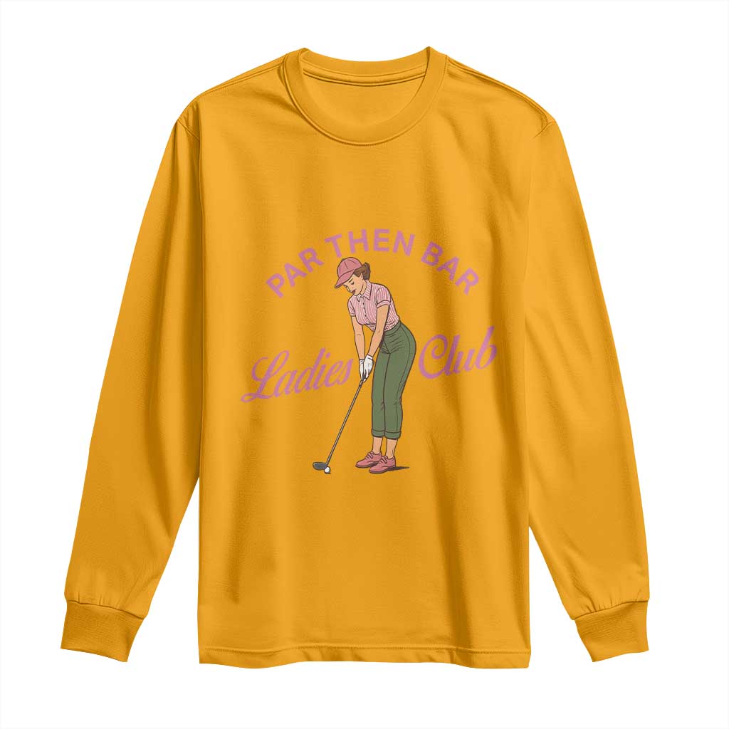 Par Then Bar Ladies Club Vintage Long Sleeve Shirt Retro Womens Golfing 19th Hole Humor Preppy Country TS02 Gold Print Your Wear