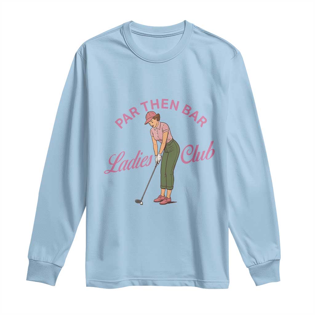 Par Then Bar Ladies Club Vintage Long Sleeve Shirt Retro Womens Golfing 19th Hole Humor Preppy Country TS02 Light Blue Print Your Wear
