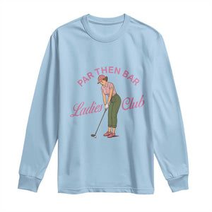 Par Then Bar Ladies Club Vintage Long Sleeve Shirt Retro Womens Golfing 19th Hole Humor Preppy Country TS02 Light Blue Print Your Wear