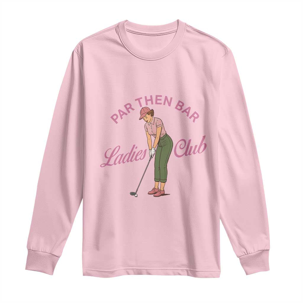 Par Then Bar Ladies Club Vintage Long Sleeve Shirt Retro Womens Golfing 19th Hole Humor Preppy Country TS02 Light Pink Print Your Wear