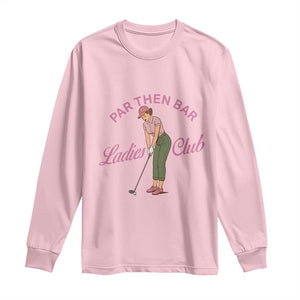 Par Then Bar Ladies Club Vintage Long Sleeve Shirt Retro Womens Golfing 19th Hole Humor Preppy Country TS02 Light Pink Print Your Wear