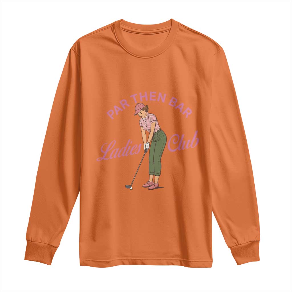 Par Then Bar Ladies Club Vintage Long Sleeve Shirt Retro Womens Golfing 19th Hole Humor Preppy Country TS02 Orange Print Your Wear
