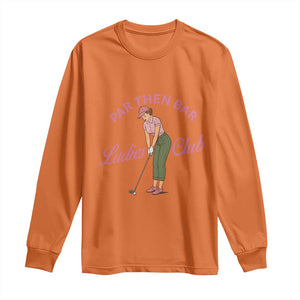 Par Then Bar Ladies Club Vintage Long Sleeve Shirt Retro Womens Golfing 19th Hole Humor Preppy Country TS02 Orange Print Your Wear