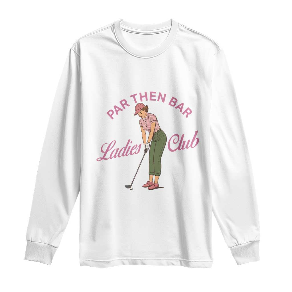 Par Then Bar Ladies Club Vintage Long Sleeve Shirt Retro Womens Golfing 19th Hole Humor Preppy Country TS02 White Print Your Wear