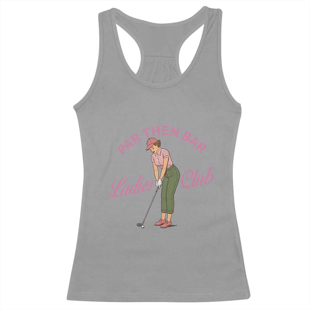 Par Then Bar Ladies Club Vintage Racerback Tank Top Retro Womens Golfing 19th Hole Humor Preppy Country TS02 Sport Gray Print Your Wear