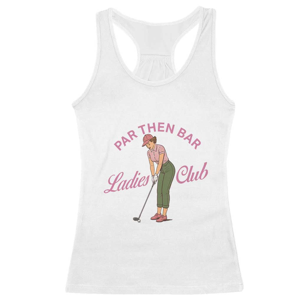 Par Then Bar Ladies Club Vintage Racerback Tank Top Retro Womens Golfing 19th Hole Humor Preppy Country TS02 White Print Your Wear